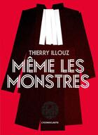 Couverture du livre « Même les monstres » de Thierry Illouz aux éditions Iconoclaste