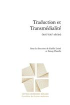 Couverture du livre « Traduction et transmédialité (XIXe-XXIe siècles) » de Gaelle Loisel et Fanny Platelle aux éditions Classiques Garnier