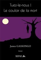 Couverture du livre « Tuez-le-nous ! le couloir de la mort » de Gassongo James aux éditions Saint Honore Editions