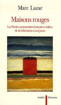 Couverture du livre « Maisons rouges ; les partis communistes français et italien de la Libération à nos jours » de Marc Lazar aux éditions Aubier