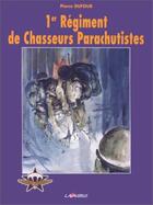 Couverture du livre « 1er Régiment de chasseurs parachutistes » de Pierre Dufour aux éditions Lavauzelle