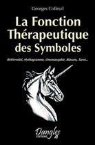 Couverture du livre « La fonction thérapeutique des symboles » de Georges Colleuil aux éditions Dangles