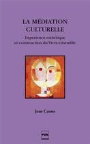 Couverture du livre « La médiation culturelle » de Jean Caune aux éditions Pu De Grenoble