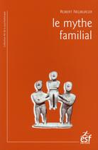 Couverture du livre « Le mythe familial » de Robert Neuburger aux éditions Esf