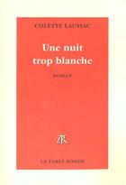 Couverture du livre « Une nuit trop blanche » de Colette Laussac aux éditions Table Ronde