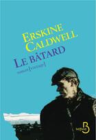 Couverture du livre « Le bâtard » de Erskine Caldwell aux éditions Belfond