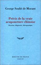 Couverture du livre « Precis de la vraie acuponcture chinoise - doctrine, diagnostic, therapeutique » de Soulie De Morant G. aux éditions Mercure De France