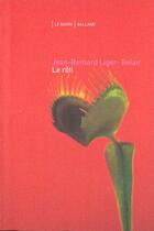 Couverture du livre « Le Roti ; Le Garcon Qui Disait Suis-Moi » de Jean-Bernard Liger-Belair aux éditions Balland