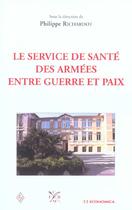 Couverture du livre « Le Service De Sante Des Armees Entre Guerre Et Paix » de Philippe Richardot aux éditions Economica