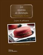 Couverture du livre « Les macarons de christophe » de Christophe Felder et Alain Gelberger aux éditions La Martiniere