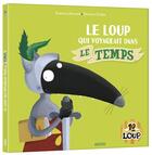 Couverture du livre « Le Loup qui voyageait dans le temps » de Orianne Lallemand et Eleonore Thuillier aux éditions Auzou