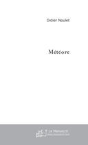 Couverture du livre « Meteore » de Didier Noulet aux éditions Le Manuscrit