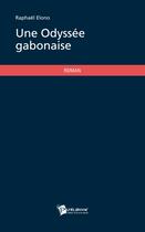 Couverture du livre « Une odyssée gabonaise » de Raphael Elono aux éditions Publibook