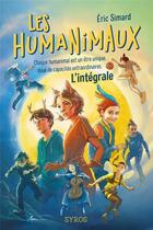 Couverture du livre « Les humanimaux : l'intégrale » de Eric Simard et Prince Gigi aux éditions Syros