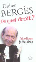Couverture du livre « De quel droit ? » de Didier Berges aux éditions Cherche Midi
