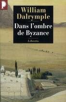 Couverture du livre « Dans l'ombre de Byzance » de William Dalrymple aux éditions Libretto