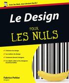 Couverture du livre « Le design pour les nuls » de Fabrice Peltier aux éditions First