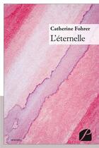 Couverture du livre « L'éternelle » de Fohrer Catherine aux éditions Editions Du Panthéon