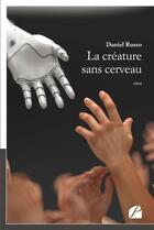 Couverture du livre « La créature sans cerveau » de Daniel Russo aux éditions Editions Du Panthéon