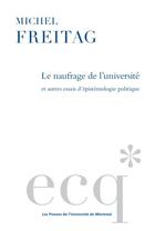 Couverture du livre « Le naufrage de l'universite et autres essais d'epistemologie politique » de Freitag Michel aux éditions Pu De Montreal