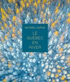 Couverture du livre « Le Québec en hiver » de Mathieu Dupuis aux éditions Editions De L'homme