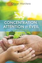 Couverture du livre « Concentration, attention et éveil » de Olivier Manitara aux éditions Quebec Livres
