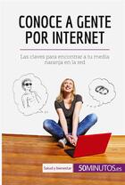 Couverture du livre « Conoce a gente por internet » de 50minutos aux éditions 50minutos.es