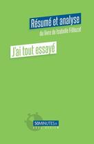 Couverture du livre « J'ai tout essayé (résumé et analyse du livre de Isabelle Filliozat) » de Noemie Barthelemy aux éditions 50minutes.fr