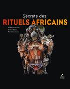 Couverture du livre « Secrets des rituels africains » de Christophe Henning et Philipp Schiemann et Markus Matzel aux éditions Place Des Victoires