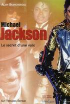 Couverture du livre « Michael Jackson ; le secret d'une voix » de Alain Brancherau aux éditions Guy Trédaniel