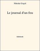 Couverture du livre « Le journal d'un fou » de Nicolas Gogol aux éditions Bibebook