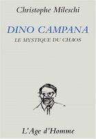 Couverture du livre « Dino campana » de Christophe Mileschi aux éditions L'age D'homme