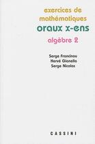 Couverture du livre « Oraux X-ENS ; algèbre 2 ; exercices de mathématiques » de Herve Gianella aux éditions Vuibert