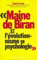 Couverture du livre « Maine de biran et l'evolutionnisme en psychologie » de Gabriel Tarde aux éditions Empecheurs De Penser En Rond