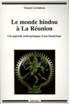 Couverture du livre « Le monde hindou à La Réunion ; une approche anthropologique et psychanalytique » de Yolande Govindama aux éditions Karthala