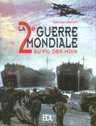 Couverture du livre « Seconde Guerre Mondiale Au Fil Des Mois (La) » de Bernard Crochet aux éditions De Lodi