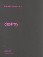 Couverture du livre « Destroy » de Isabella Santacroce aux éditions Leo Scheer - Al Dante