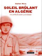 Couverture du livre « Soleil brûlant en Algérie ; un appelé dans la guerre » de Gaetan Nocq aux éditions La Boite A Bulles