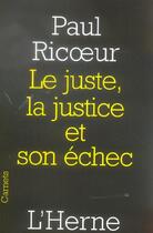 Couverture du livre « Le juste, la justice et son échec » de Paul Ricoeur aux éditions L'herne