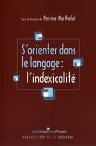 Couverture du livre « S'orienter dans le langage : l'indexicalite » de  aux éditions Sorbonne Universite Presses