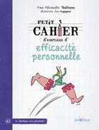 Couverture du livre « Petit cahier d'exercices ; d'efficacité personnelle » de Yves-Alexandre Thalmann et Jean Augagneur aux éditions Jouvence