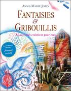 Couverture du livre « Fantaisies et gribouillis ; 85 activités créatives pour tous » de Jobin Anne-Marie aux éditions Roseau