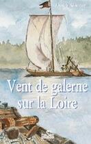 Couverture du livre « Vent de galerne sur la Loire t.1 » de Annick Senotier aux éditions Corsaire