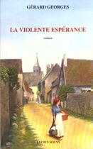 Couverture du livre « La violente espérance » de Gerard Georges aux éditions Lucien Souny