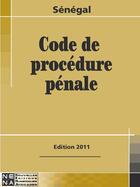 Couverture du livre « Sénégal ; code de procédure pénale (édition 2011) » de  aux éditions Nouvelles Editions Numeriques Africaines