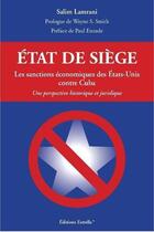 Couverture du livre « Etat de siege. les sanctions economiques des etats-unis contre cuba. » de Salim Lamrani aux éditions Estrella