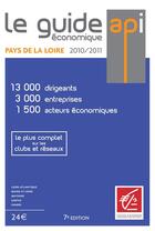 Couverture du livre « Le guide économique Pays de la Loire (édition 2010/2011) » de  aux éditions Api Publications