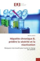 Couverture du livre « Hepatite chronique b, predire la severite et la reactivation » de Lapalus Martine aux éditions Editions Universitaires Europeennes