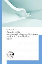 Couverture du livre « Caracterisation hydrogeophysique de l'intrusion marine a korba-el mida - cap bon » de Bachtouli Sarra aux éditions Presses Academiques Francophones