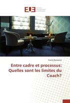 Couverture du livre « Entre cadre et processus : quelles sont les limites du coach? » de Frank Bometon aux éditions Editions Universitaires Europeennes